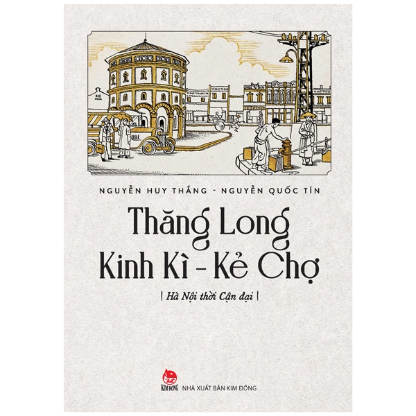 Thăng Long Kinh Kỳ - Kẻ Chợ: Hà Nội hiện đại