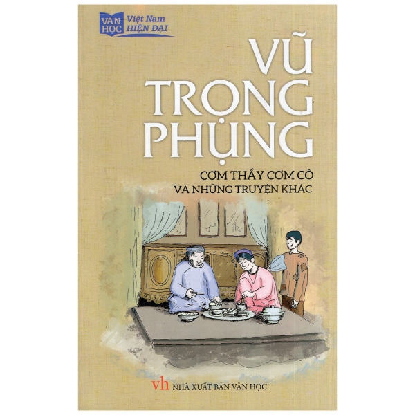 Vũ Trọng Phụng - Cơm Thầy Cơm Cô Và Những Truyện Khác (Sổ Tay Văn Học Việt Nam Hiện Đại)