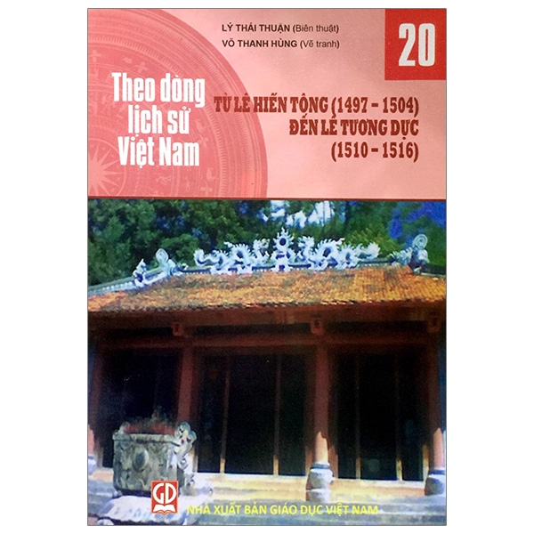 Theo Dòng Lịch Sử Việt Nam - Tập 20: Từ Lê Hiến Tông (1497-1504) Đến Lê Tương Dực (1510-1516)