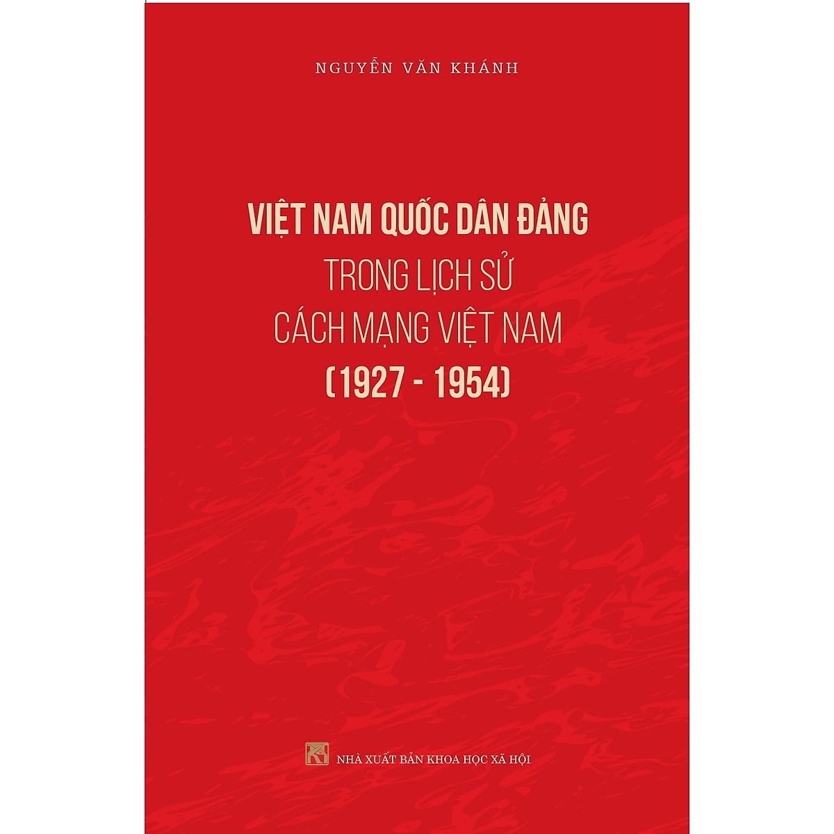 Việt Nam Quốc Dân Đảng Trong Lịch Sử Cách Mạng Việt Nam (1927-1954)