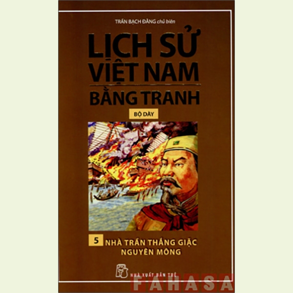 Lịch Sử Việt Nam Bằng Tranh (Bộ Dày) - Tập 5: Nhà Trần Thắng Giặc Nguyên Mông