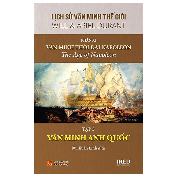 Lịch Sử Văn Minh Thế Giới - Phần XI - Văn Minh Thời Đại Napoléon - Tập 3: Văn Minh Anh Quốc