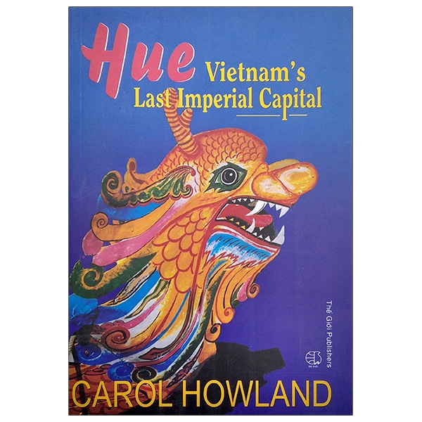 Huế Kinh Đô Cuối Cùng Của Việt Nam (Tiếng Anh) - Hue Vietnam'S Last Imperial Capital