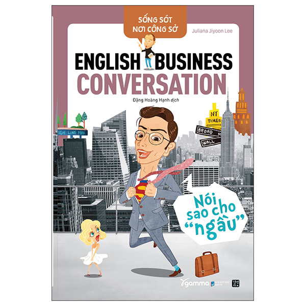 Sống Sót Nơi Công Sở English Business Conversation - Nói Sao Cho Ngầu ()
