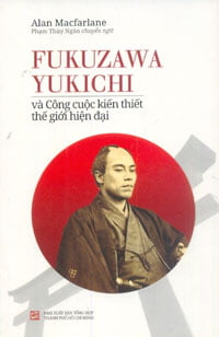 Fukuzawa Yukichi và việc xây dựng thế giới hiện đại