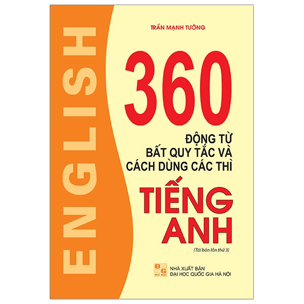 360 Động từ Bất quy tắc và Sử dụng Các thì Tiếng Anh (Tái bản lần thứ 3)