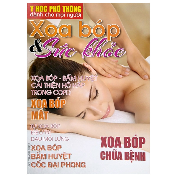 Y Học Phổ Thông Dành Cho Mọi Người - Chuyên Đề: Xoa Bóp Và Sức Khỏe