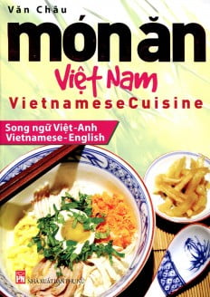 Món Ăn Việt Nam - Vietnamese Cuisine (Song Ngữ Việt-Anh)