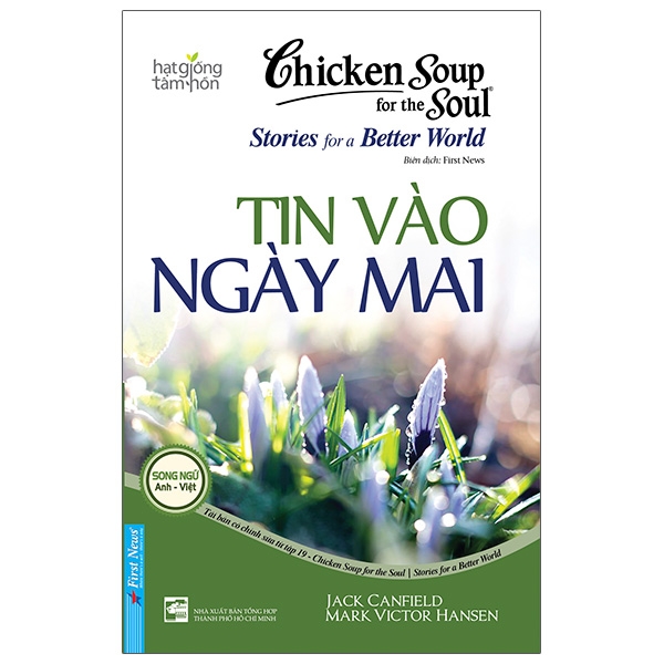 Chicken Soup For The Soul Stories For A Better World 19 - Tin Vào Ngày Mai ()