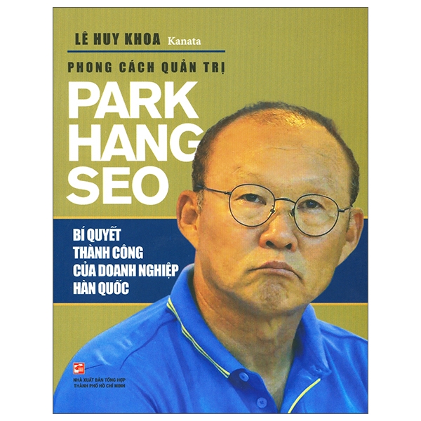 Phong Cách Quản Trị Park Hang Seo - Bí Quyết Thành Công Của Doanh Nghiệp Hàn Quốc ()
