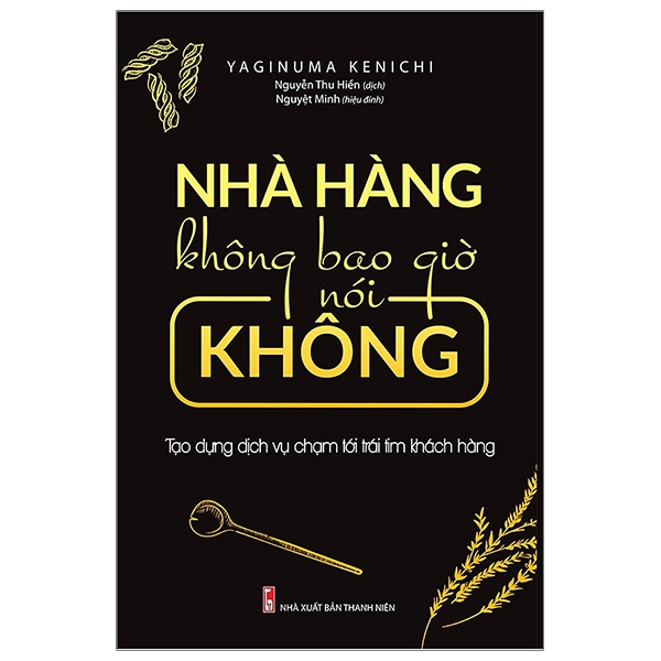 Nhà Hàng Không Bao Giờ Nói Không - Tạo Dựng Dịch Vụ Chạm Tới Trái Tim Khách Hàng