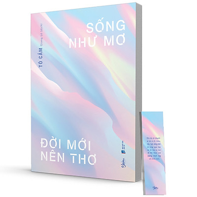 Sống Như Mơ Đời Mới Nên Thơ (Tặng Kèm 01 Bookmark)