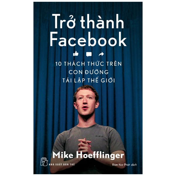 Trở Thành Facebook - 10 Thách Thức Trên Con Đường Tái Lập Thế Giới