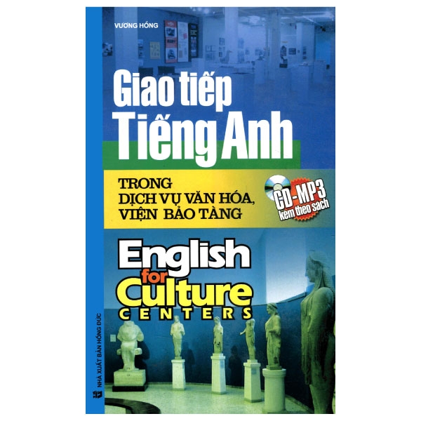 Giao Tiếp Tiếng Anh Trong Dịch Vụ Văn Hóa, Viện Bảo Tàng (Kèm CD)