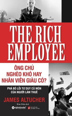 Ông Chủ Nghèo Khó Hay Nhân Viên Giàu Có