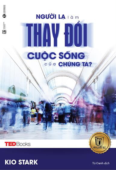 TedBooks - Người Lạ Làm Thay Đổi Cuộc Sống Của Chúng Ta