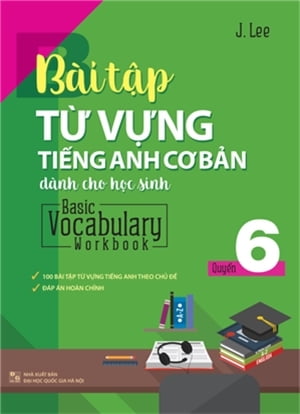 Basic Vocabulary - Workbook Primary 6/ Bài Tập Từ Vựng Tiếng Anh Cơ Bản - Tập 6