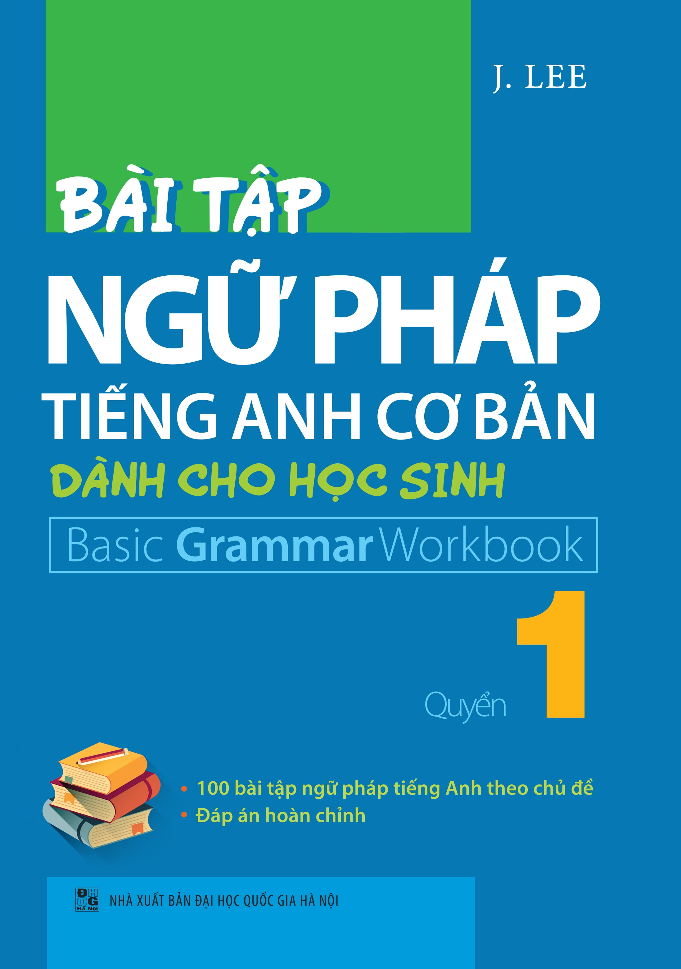 Bài Tập Ngữ Pháp Tiếng Anh Cơ Bản Dành Cho Học Sinh - Quyển 1