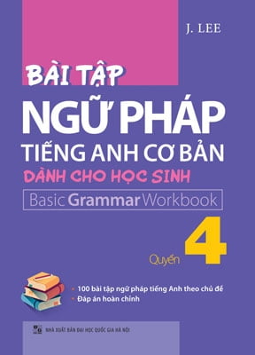 Bài Tập Ngữ Pháp Tiếng Anh Cơ Bản Dành Cho Học Sinh - Quyển 4