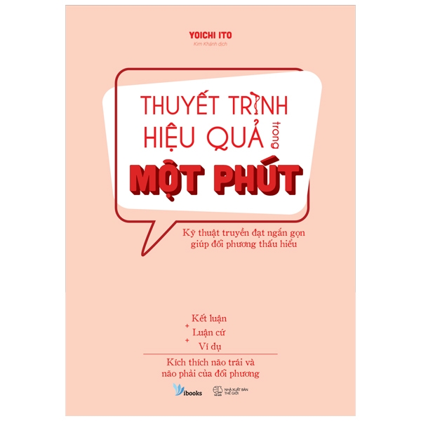 Thuyết Trình Hiệu Quả Trong Một Phút - Kỹ Thuật Truyền Đạt Ngắn Gọn Giúp Đối Phương Thấu Hiểu