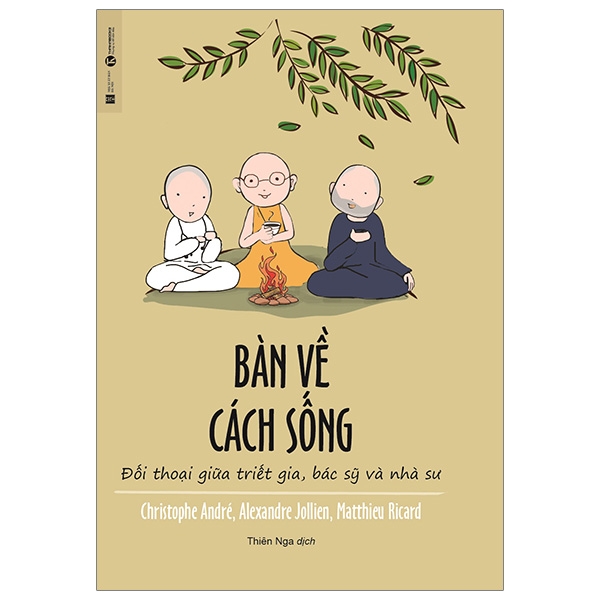 Bàn Về Cách Sống - Đối Thoại Giữa Triết Gia, Bác Sĩ Và Nhà Sư