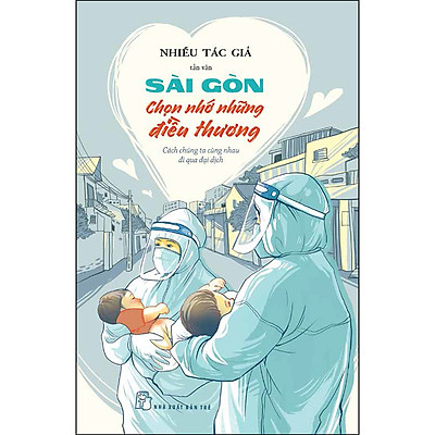 Sài Gòn Chọn Nhớ Những Điều Thương - Cách Chúng Ta Cùng Nhau Đi Qua Đại Dịch
