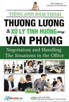 Tiếng Anh Đàm Thoại - Thương Lượng & Xử Lý Tình Huống Trong Văn Phòng (Kèm CD)