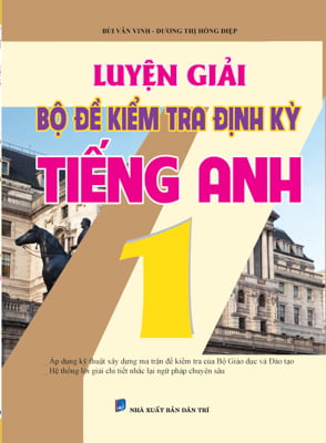 Tiếng Anh 1-Luyện Giải Bộ Đề Kiểm Tra Định Kỳ