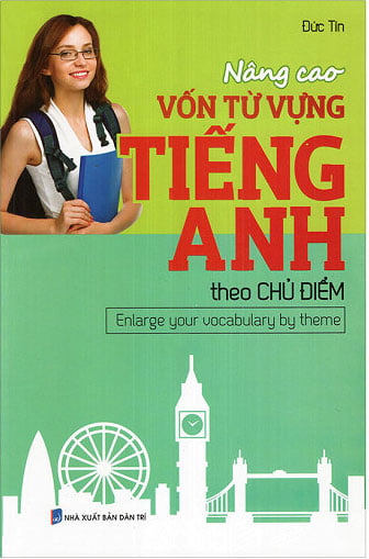 Nâng Cao Vốn Từ Vựng Tiếng Anh Theo Chủ Điểm