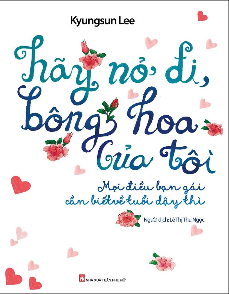 Hãy Nở Đi Bông Hoa Của Tôi - Mọi Điều Bạn Gái Cần Biết Về Tuổi Dậy Thì