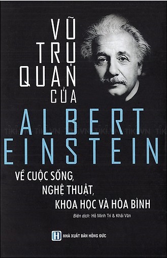 Vũ Trụ Quan Của Albert Einstein Về Cuộc Sống Nghệ Thuật, Khoa Học Và Hoà Bình