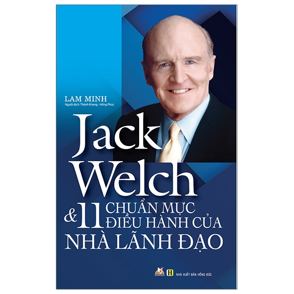 Jack Welch & 11 Chuẩn Mực Điều Hành Của Nhà Lãnh Đạo