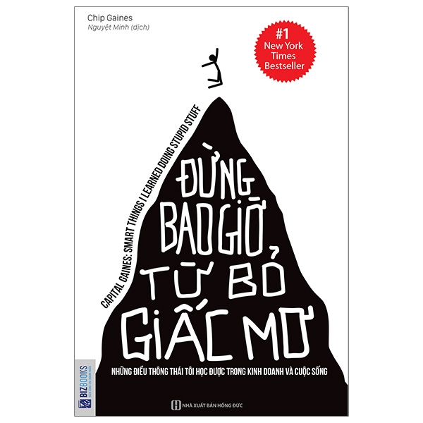 Đừng Bao Giờ Từ Bỏ Giấc Mơ - Những Điều Thông Thái Tôi Học Được Trong Kinh Doanh Và Cuộc Sống