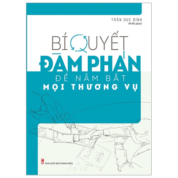 Bí Quyết Đàm Phán Để Nắm Bắt Mọi Thương Vụ