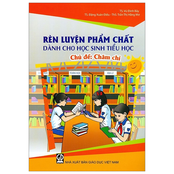 Rèn Luyện Phẩm Chất Dành Cho Học Sinh Tiểu Học - Chủ Đề: Chăm Chỉ