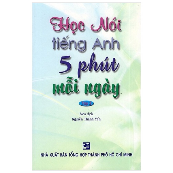 Học Nói Tiếng Anh 5 Phút Mỗi Ngày - Tập 2 (Kèm CD)