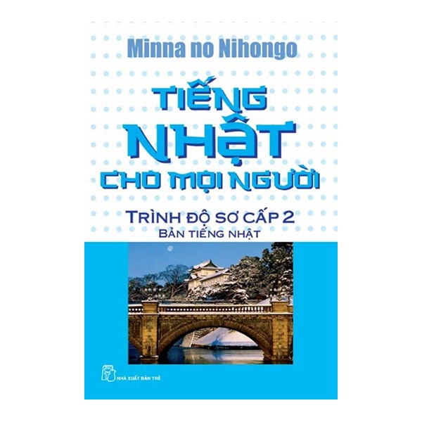 Tiếng Nhật Cho Mọi Người - Trình Độ Sơ Cấp 2 (Bản Tiếng Nhật)- Tái bản