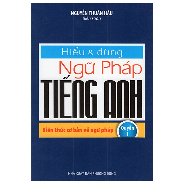 Hiểu Và Dùng Ngữ Pháp Tiếng Anh (Quyển 1)