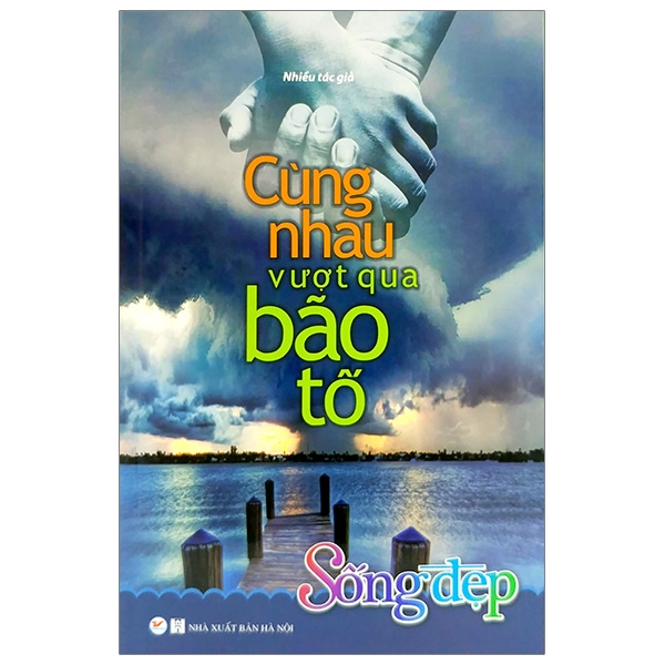 Sống Đẹp - Cùng Nhau Vượt Qua Bão Tố ()