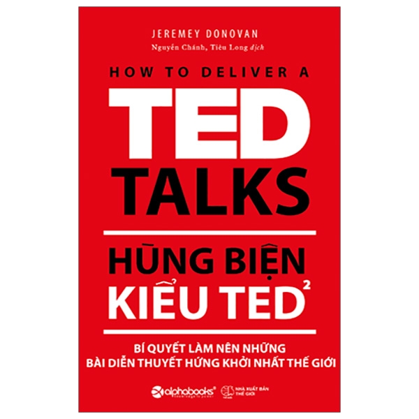 Hùng Biện Kiểu Ted 2 - Bí Quyết Làm Nên Những Bài Diễn Thuyết Hứng Khởi Nhất Thế Giới ()