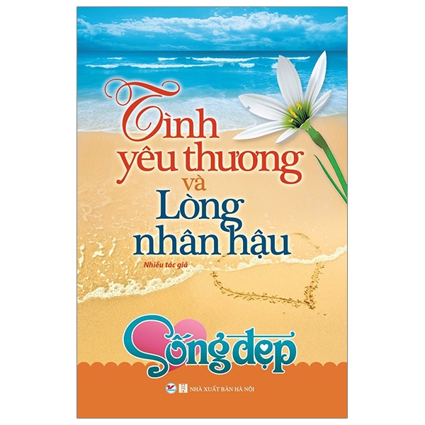 Sống Đẹp - Tình Yêu Thương Và Lòng Nhân Hậu ()