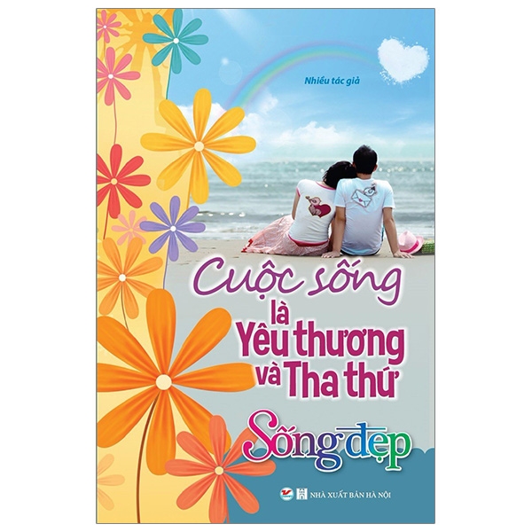 Sống Đẹp - Cuộc Sống Là Yêu Thương Và Tha Thứ ()