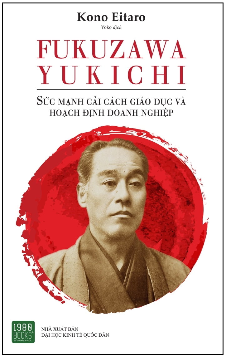 Fukuzawa Yukichi - Sức Mạnh Cải Cách Giáo Dục Và Hoạch Định Doanh Nghiệp