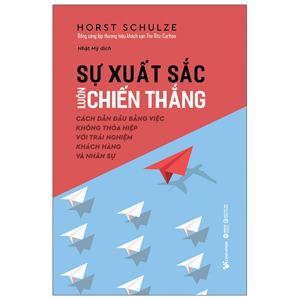 Sự Xuất Sắc Luôn Chiến Thắng - Cách Dẫn Đầu Bằng Việc Không Thỏa Hiệp Với Trải Nghiệm Khách Hàng Và Nhân Sự