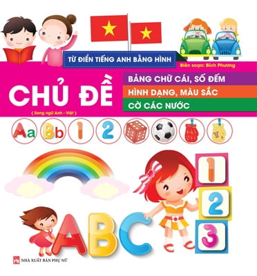 Từ Điển Tiếng Anh Bằng Hình - Chủ Đề Số Đếm, Bảng Chữ Cái, Cờ Các Nước, Hình Dạng Màu Sắc