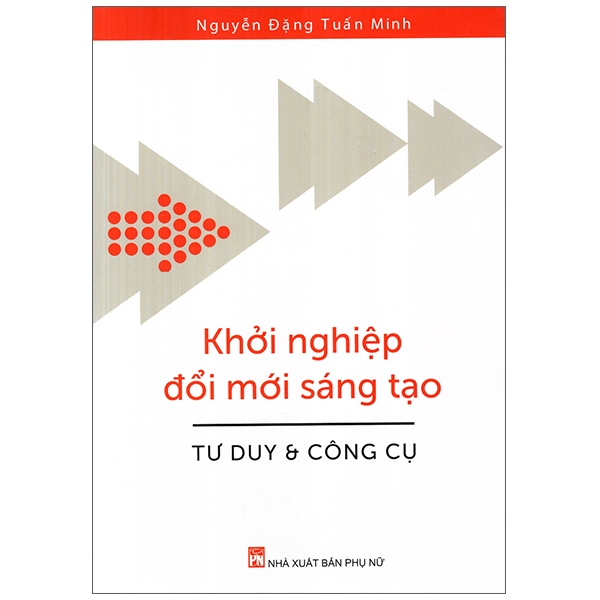 Khởi Nghiệp Đổi Mới Sáng Tạo - Tư Duy & Công Cụ