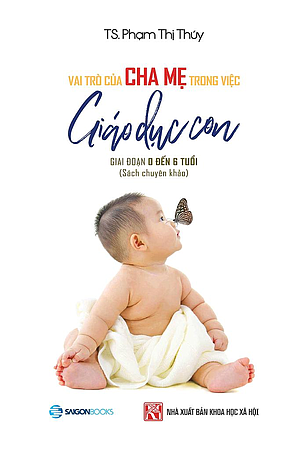 Vai Trò Của Cha Mẹ Trong Việc Giáo Dục Con (Giai Đoạn 0 Đến 6 Tuổi)