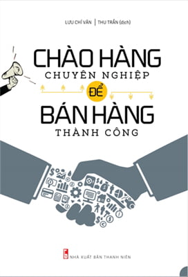 Chào Hàng Chuyên Nghiệp Để Bán Hàng Thành Công