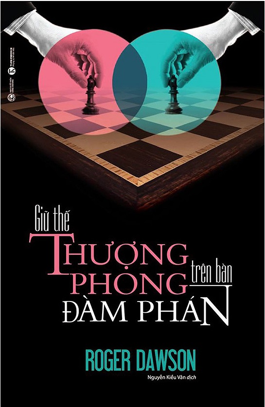 Giữ Thế Thượng Phong Trên Bàn Đàm Phán (Tái Bản Từ Cuốn 64 Nước Cờ Trên Bàn Thương Lượng)