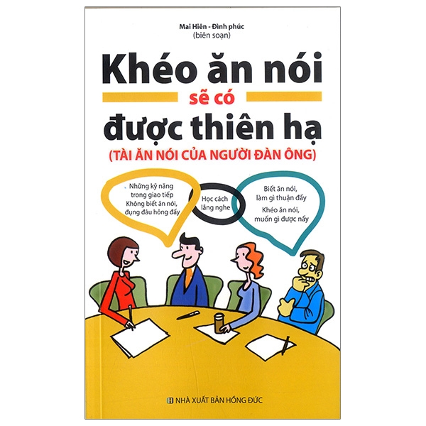 Khéo Ăn Nói Sẽ Có Được Thiên Hạ - Tài Ăn Nói Của Người Đàn Ông